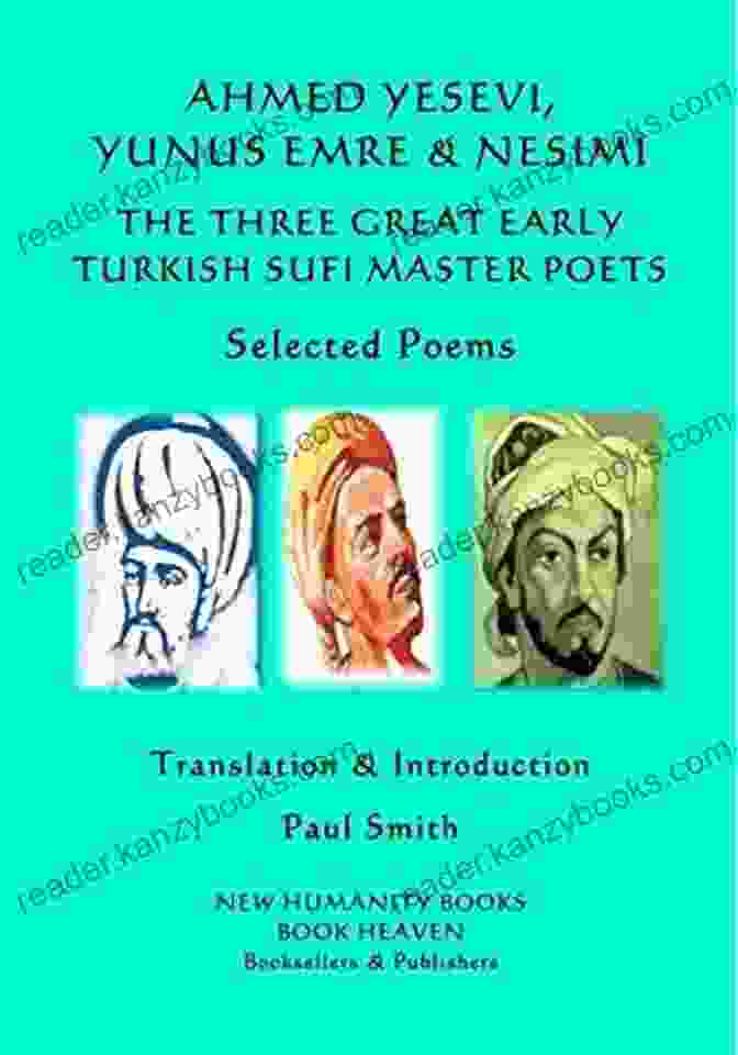 Book Cover Of Ahmed Yesevi, Yunus Emre, Nesimi: Turkish Sufi Perfect Master Poets Selected Poems AHMED YESEVI YUNUS EMRE NESIMI Turkish Sufi Perfect Master Poets Selected Poems: Translation 