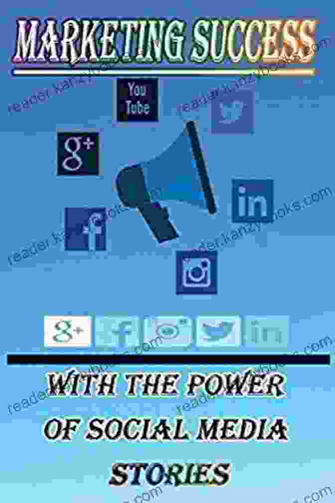 Book Cover Of 'In This You Will Learn How To Promote Yourself Using Stories Just Like Major' By [Author Name] Marketing Success With The Power Of Social Media Stories: In This You Will Learn How To Promote Yourself Using Stories Just Like Major Brands Do