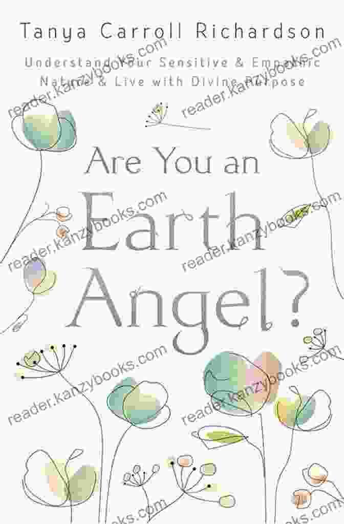 Earth Angel Radiance Are You An Earth Angel?: Understand Your Sensitive Empathic Nature Live With Divine Purpose