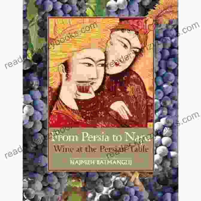 From Persia To Napa From Persia To Napa: Wine At The Persian Table (Mobi EBook)