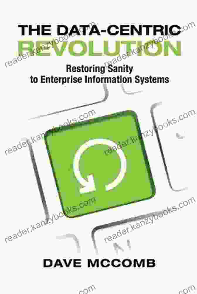 The Data Centric Revolution Book Cover The Data Centric Revolution: Restoring Sanity To Enterprise Information Systems