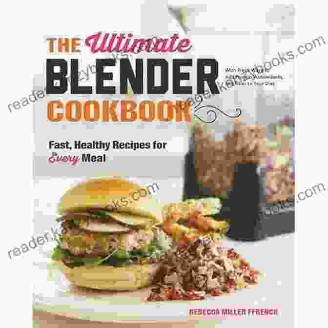 The Ultimate Blender Cookbook The Ultimate Blender Cookbook: 150 + Recipes Quick And Simple To Make In Your Blender