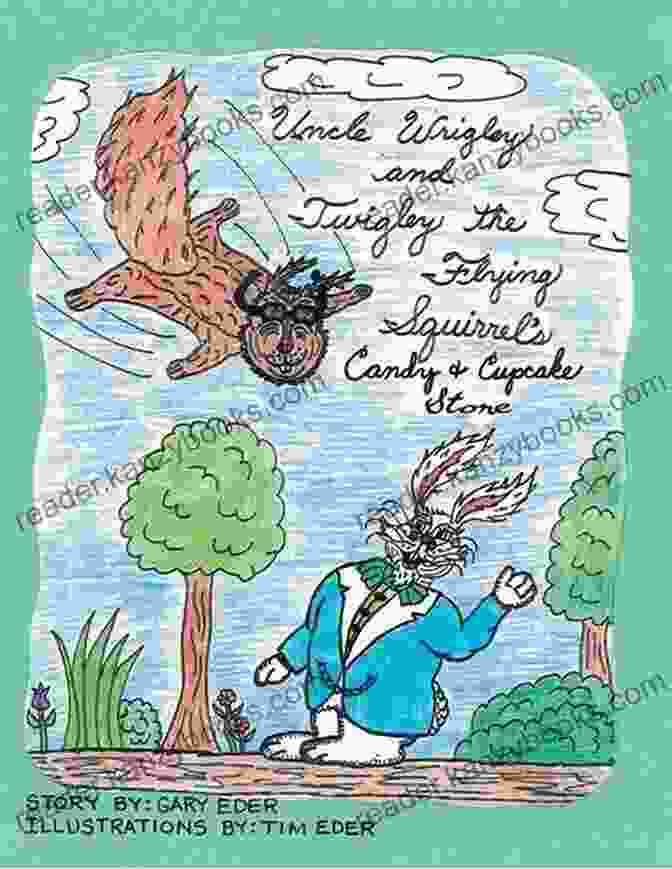 Uncle Wrigley And Twigley The Flying Squirrel Candy And Cupcake Store Book Cover Uncle Wrigley And Twigley The Flying Squirrel S Candy And Cupcake Store