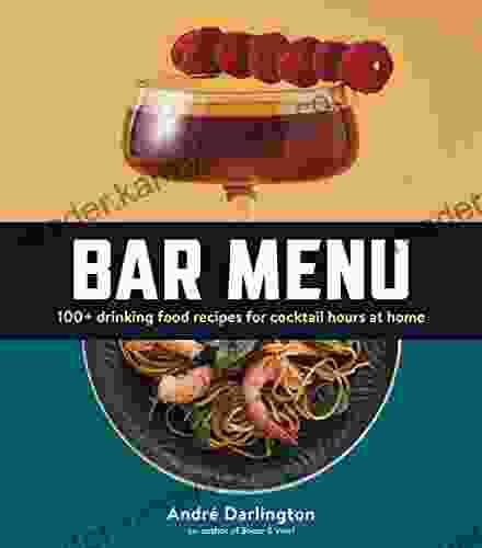 Bar Menu: 100+ Drinking Food Recipes For Cocktail Hours At Home