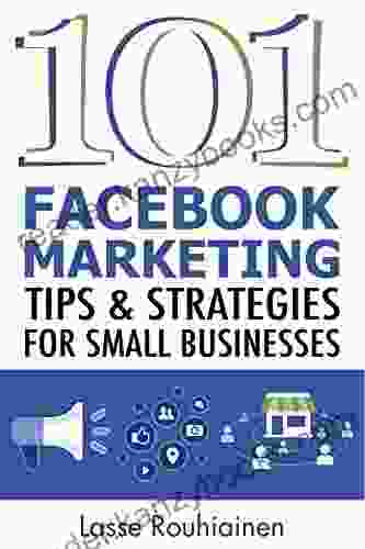 101 Facebook Marketing Tips And Strategies For Small Businesses