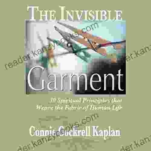 The Invisible Garment: 30 Spiritual Principles That Weave The Fabric Of Human Life