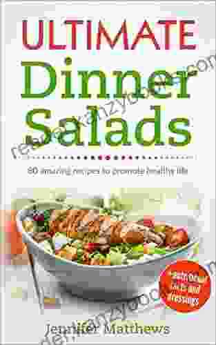 Ultimate Dinner Salads: 80 AMAZING Recipes To Promote Healthy Life