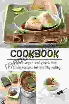 The #2024 Japan S Vegan And Vegetarian Tradition Recipes For Healthy Eating Cookbook: All Time Best Cooking Holidays