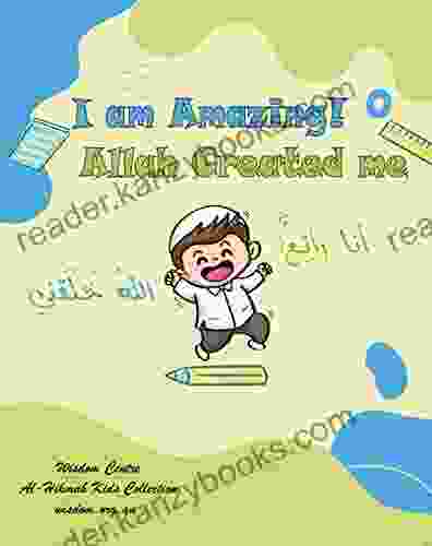 I Am Amazing Allah Created Me (Al Hikmah Kids Collection)