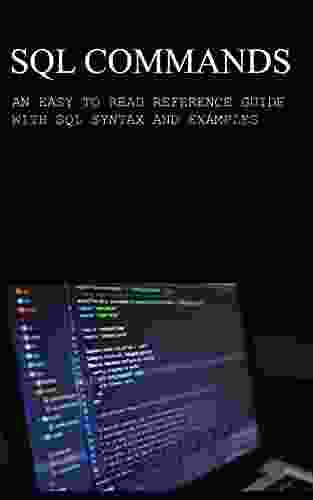 SQL Commands: An Easy To Read Reference Guide With SQL Syntax And Examples