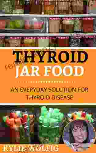 Thyroid Jar Food: An Everyday Solution For Thyroid Disease