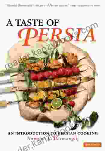 A Taste Of Persia: An Introduction To Persian Cooking