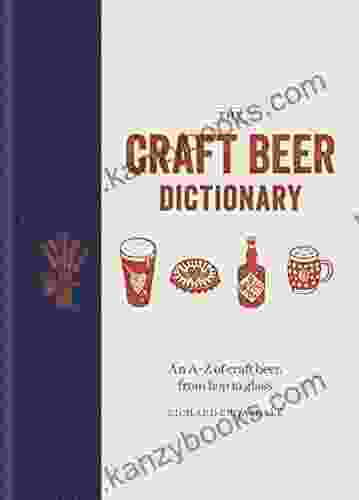 The Craft Beer Dictionary: An A Z Of Craft Beer From Hop To Glass