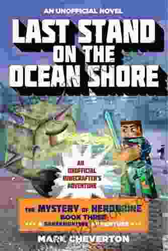 Last Stand On The Ocean Shore: The Mystery Of Herobrine: Three: A Gameknight999 Adventure: An Unofficial Minecrafter S Adventure (The Gameknight999 3)