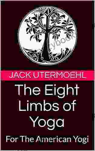 The Eight Limbs of Yoga: For The American Yogi