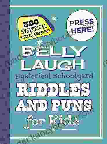 Belly Laugh Hysterical Schoolyard Riddles And Puns For Kids: 350 Hysterical Riddles And Puns