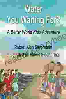 Water You Waiting For?: A Better World Kids Adventure