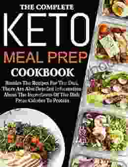 The #2024 Complete Keto Meal Prep Cookbook For The Holiday: Besides The Recipes For The Diet There Are Also Detailed Information About The Ingredients Of The Dish From Calories To Protein