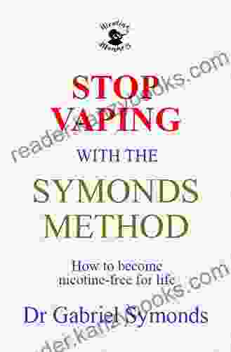 Stop Vaping With The Symonds Method: How To Become Nicotine Free For Life