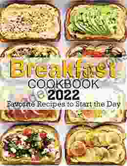 Breakfast Cookbook 2024: Favorite Recipes To Start The Day