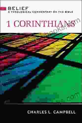 1 Corinthians: Belief: A Theological Commentary On The Bible