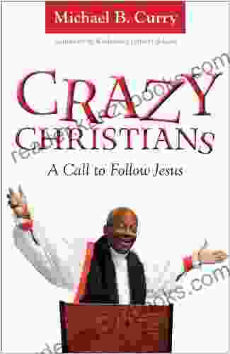 Crazy Christians: A Call To Follow Jesus