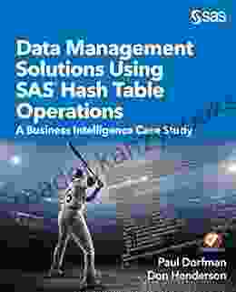 Data Management Solutions Using SAS Hash Table Operations: A Business Intelligence Case Study