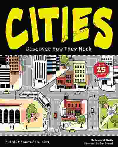 CITIES: Discover How They Work With 25 Projects (Build It Yourself)