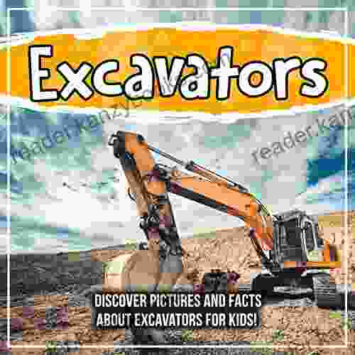 Excavators: Discover Pictures and Facts About Excavators For Kids