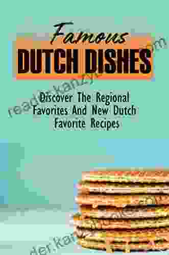 Famous Dutch Dishes: Discover The Regional Favorites And New Dutch Favorite Recipes