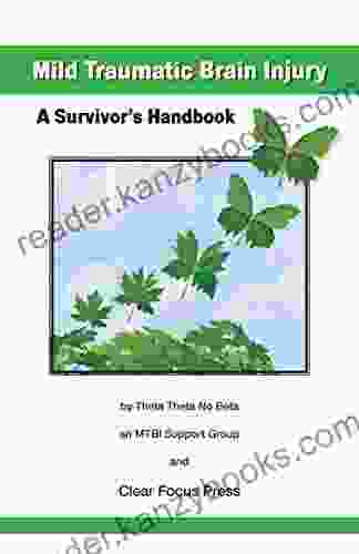 Mild Traumatic Brain Injury: A Survivor S Handbook