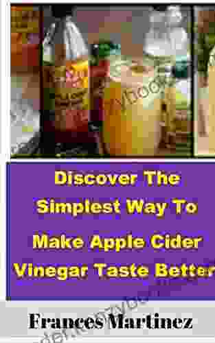 DISCOVER THE SIMPLEST WAY TO MAKE APPLE CIDER VINEGAR TASTE BETTER