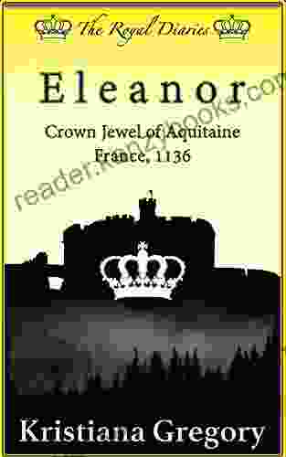 Eleanor Crown Jewel Of Aquitaine: France 1136 (The Royal Diaries)