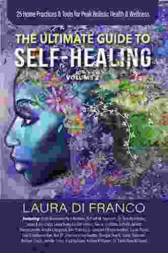 The Ultimate Guide To Self Healing Volume 2: 25 Home Practices Tools For Peak Holistic Health Wellness