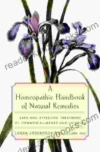 A Homeopathic Handbook Of Natural Remedies: Safe And Effective Treatment Of Common Ailments And Injuries