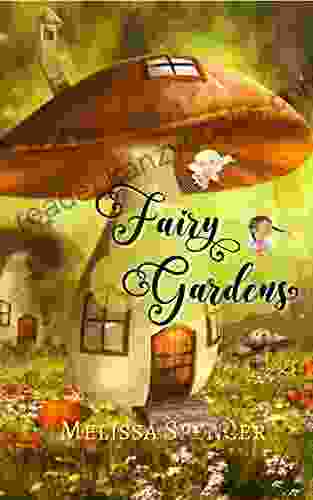 Fairy Gardens Melissa Spencer