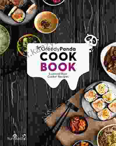 The Greedy Panda Cookbook: Essential Rice Cooker Recipes For Rice Cooker Enthusiasts