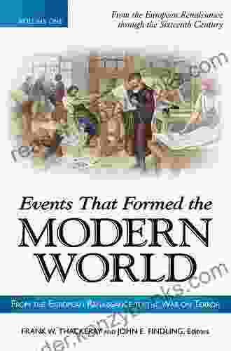 Events That Formed The Modern World: From The European Renaissance Through The War On Terror 5 Volumes