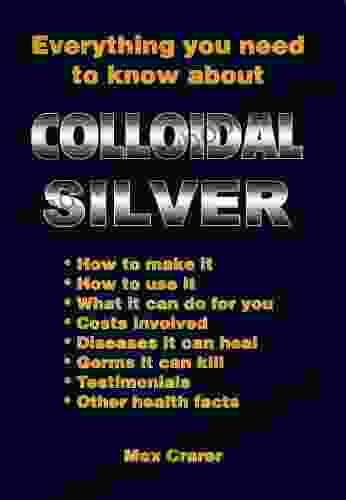 Everything You Need To Know About Colloidal Silver