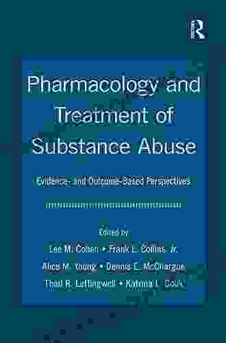 Pharmacology And Treatment Of Substance Abuse: Evidence And Outcome Based Perspectives (Counseling And Psychotherapy)