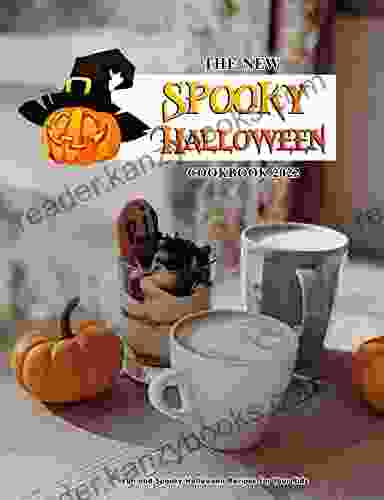 The New Spooky Halloween Cookbook 2024: Fun And Spooky Halloween Recipes For Your Kids