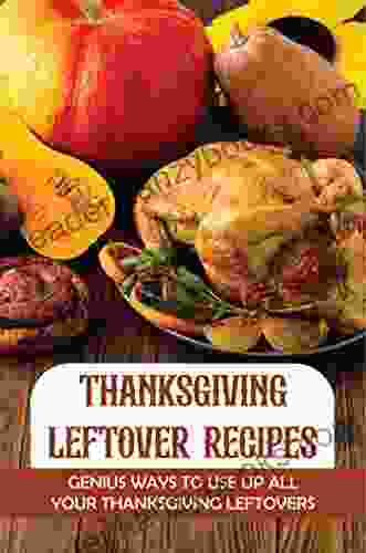 Thanksgiving Leftover Recipes: Genius Ways To Use Up All Your Thanksgiving Leftovers