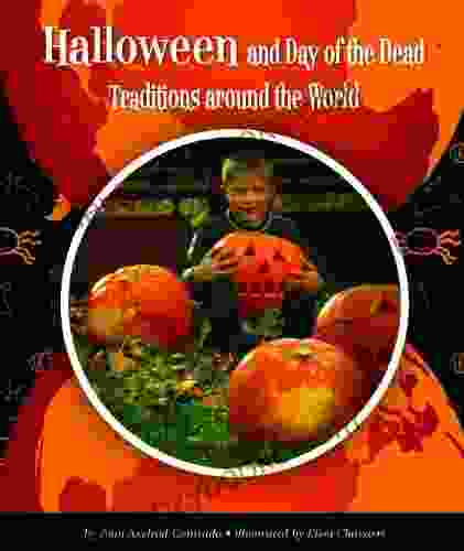 Halloween And Day Of The Dead Traditions Around The World (World Traditions)