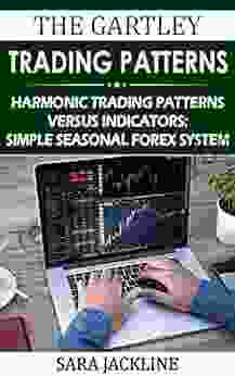 The Gartley Trading Patterns: Harmonic Trading Patterns Versus Indicators: Simple Seasonal Forex System