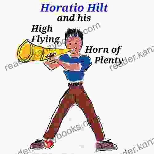 Horatio Hilt And His High Flying Horn Of Plenty (Phineas And Phriends 2)