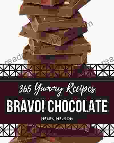 Bravo 365 Yummy Chocolate Recipes: Yummy Chocolate Cookbook Where Passion For Cooking Begins