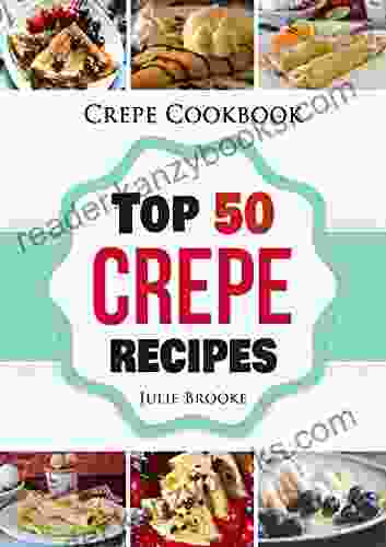 Crepe Cookbook: Top 50 Crepe Recipes