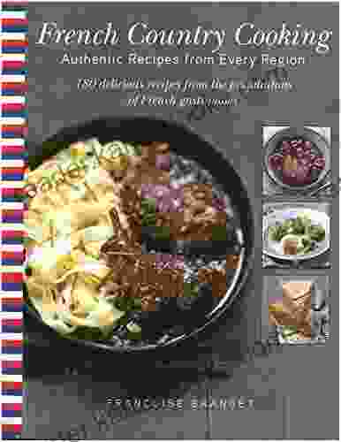 French Country Cooking: Authentic Recipes From Every Region