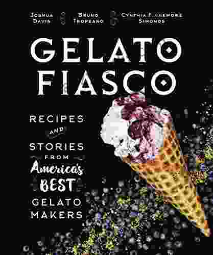 Gelato Fiasco: Recipes And Stories From America S Best Gelato Makers