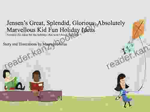 Jensen S Great Splendid Glorious Absolutely Marvellous Kid Holiday Ideas